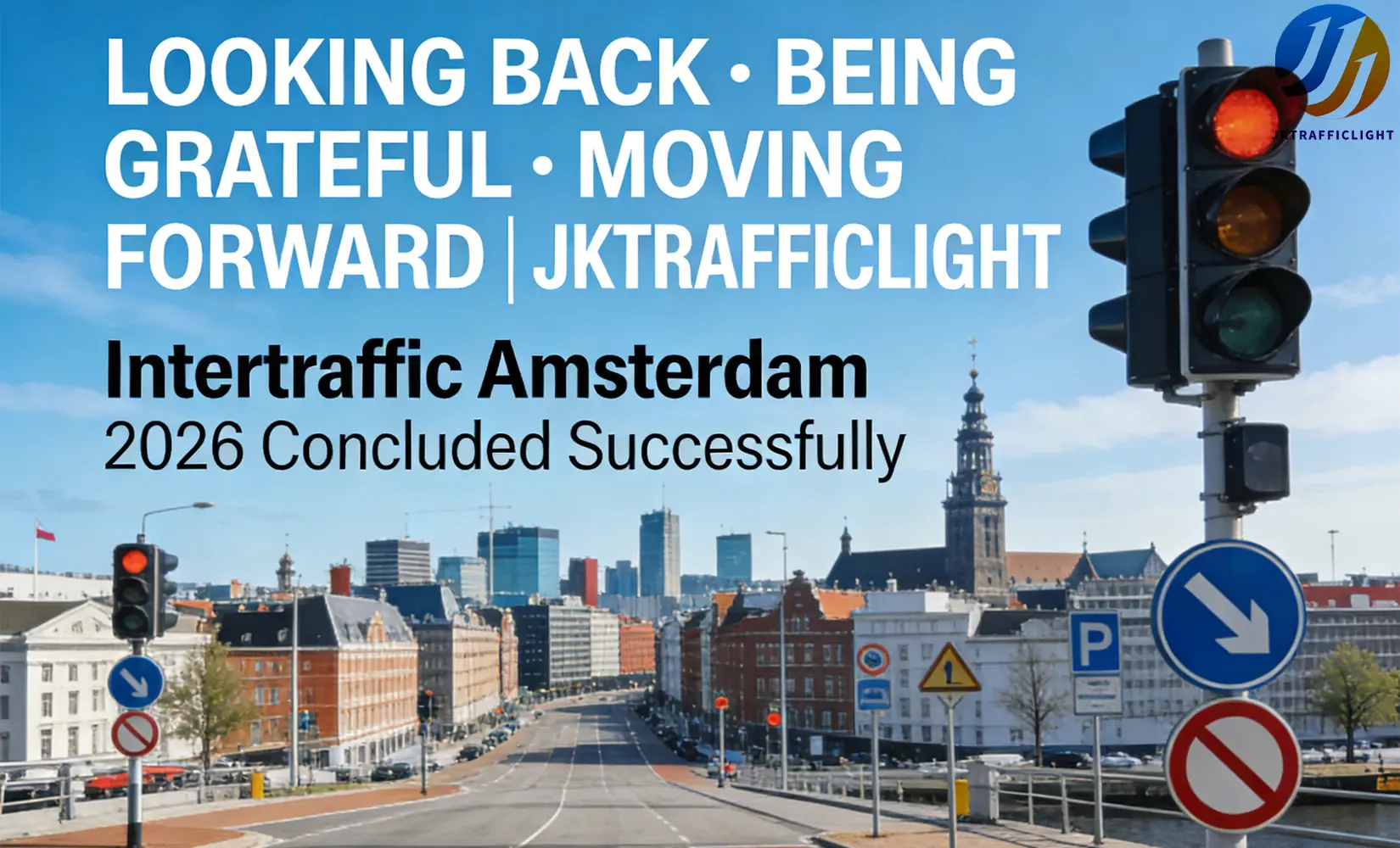 Review · Gratitude · Forward | JKTRAFFICLIGHT Concludes a Successful Showcase at Intertraffic Amsterdam 2026